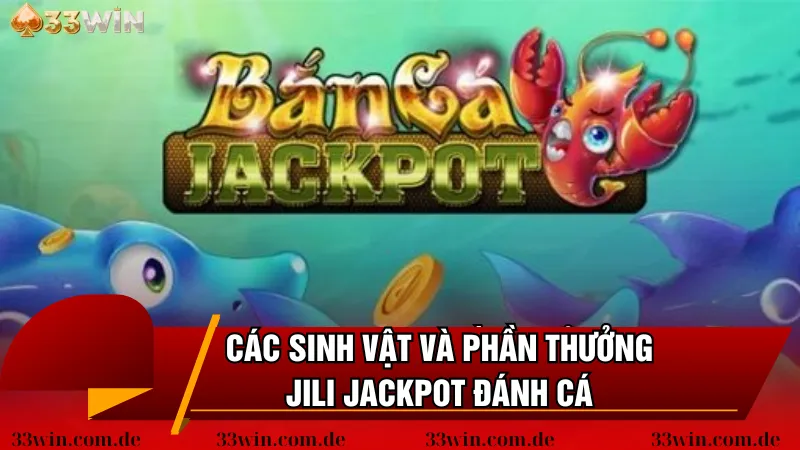 Các sinh vật và phần thưởng bắn cá JILI Jackpot